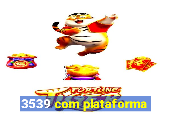 3539 com plataforma